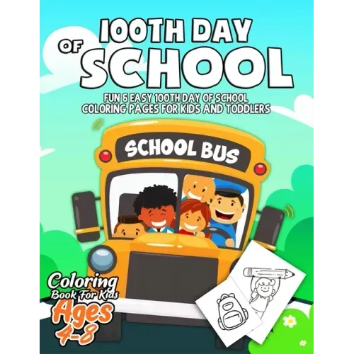 100th Day of School Coloring Book for Kids ages 4-8: Fun & Easy 100th Day of School Coloring pages for Kids, Toddlers and Preschool - 100th Day of Sch