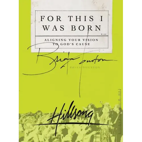 For This I Was Born: Aligning Your Vision to God's Cause