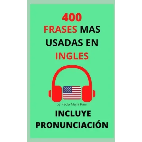 400 Frases Mas Usadas En Inglés: Pronunciación Incluida
