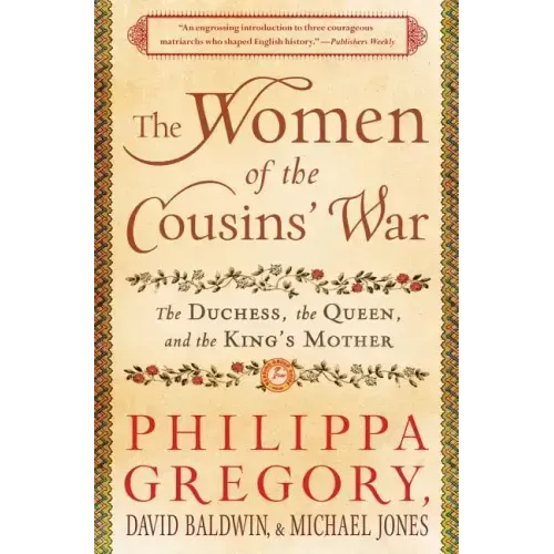 The Women of the Cousins' War: The Duchess, the Queen, and the King's Mother