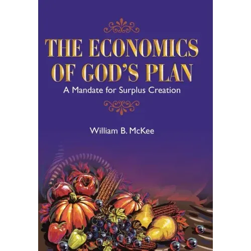 The Economics of God's Plan: A Mandate for Surplus Creation