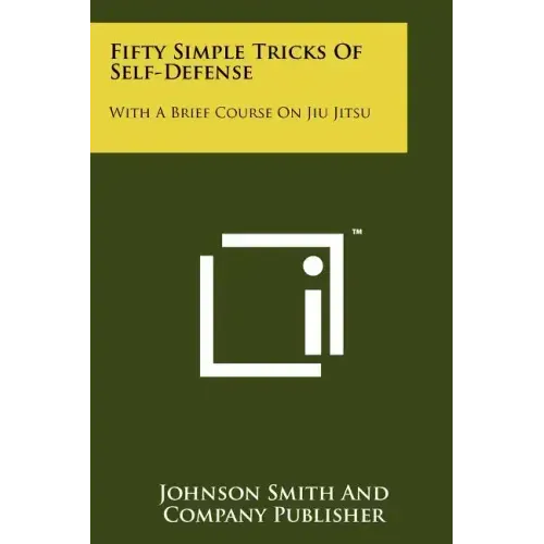 Fifty Simple Tricks Of Self-Defense: With A Brief Course On Jiu Jitsu