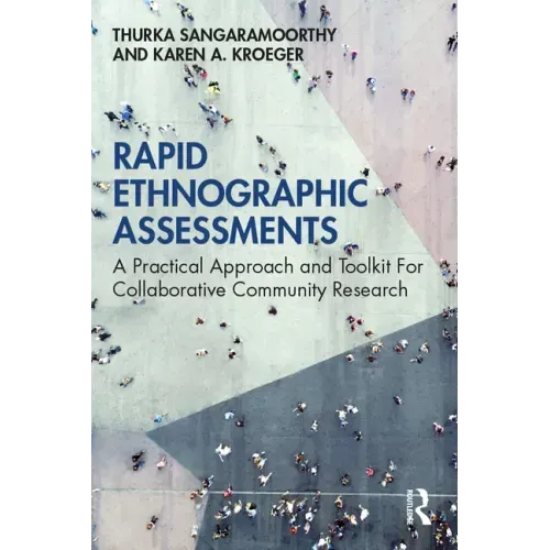 Rapid Ethnographic Assessments: A Practical Approach and Toolkit for Collaborative Community Research
