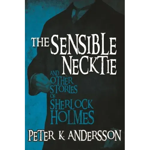 The Sensible Necktie and other stories of Sherlock Holmes