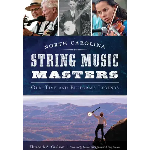 North Carolina String Music Masters: Old-Time and Bluegrass Legends
