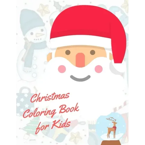 Christmas Coloring Book for Kids: coloring book for boys, girls, and kids of 2 to 4 years old