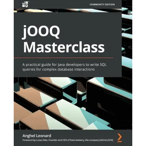 jOOQ Masterclass: A practical guide for Java developers to write SQL queries for complex database interactions
