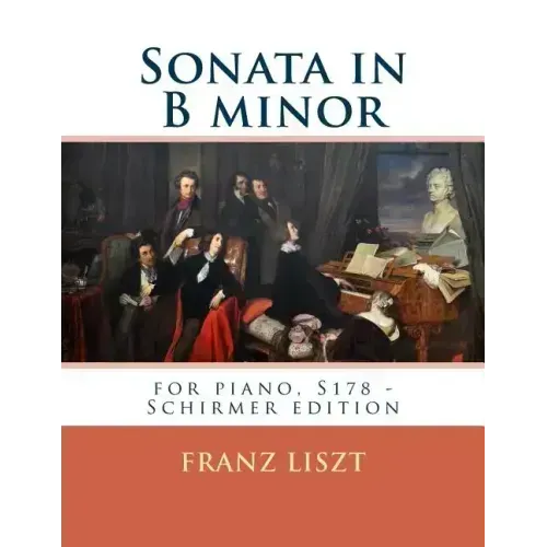Sonata in B minor: for piano, S178 - Schirmer edition