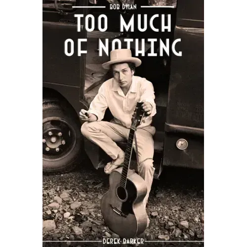 Bob Dylan: Too Much of Nothing