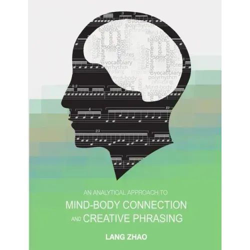 An Analytical Approach to Mind-Body Connection and Creative Phrasing