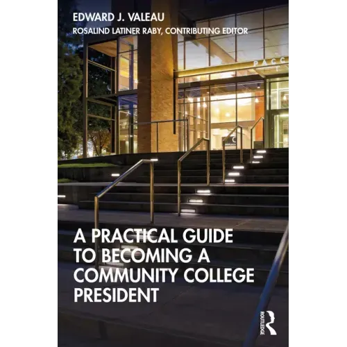 A Practical Guide to Becoming a Community College President