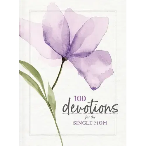 100 Devotions for the Single Mom: Words of Hope and Encouragement (a 100-Day Devotional) - The Perfect Christian Mother's Day Gifts for Mom