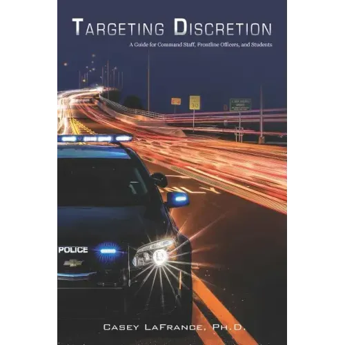 Targeting Discretion: A Guide for Command Staff, Frontline Officers, and Students