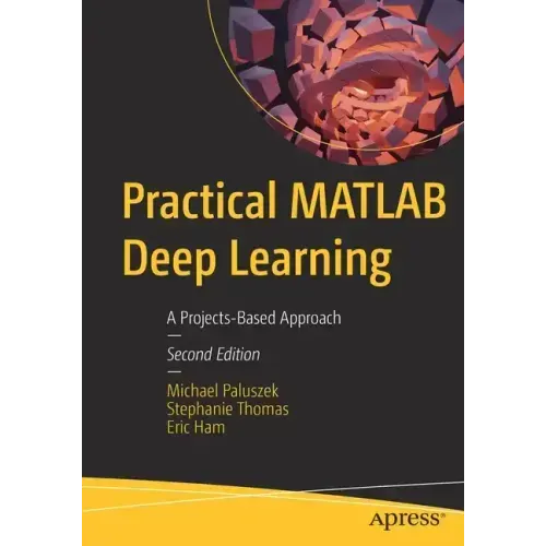 Practical MATLAB Deep Learning: A Projects-Based Approach