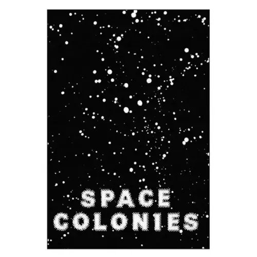 Space Colonies: A Galactic Freeman's Journal