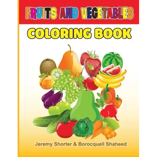 Fruits and Vegetables: Coloring Book for Kids