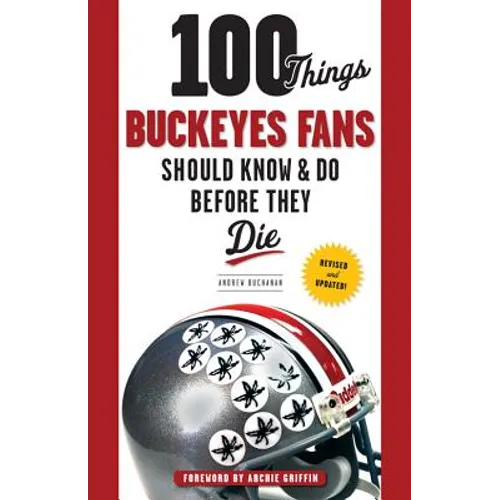 100 Things Buckeyes Fans Should Know & Do Before They Die