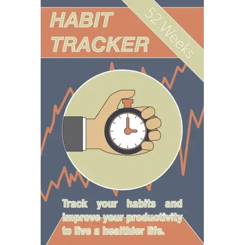 Habit Tracker: Track Your Habits And Improve Your Productivity To Live A Healthier Life