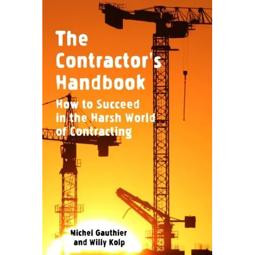 The Contractor's Handbook: How to Succeed in the Harsh World of Contracting