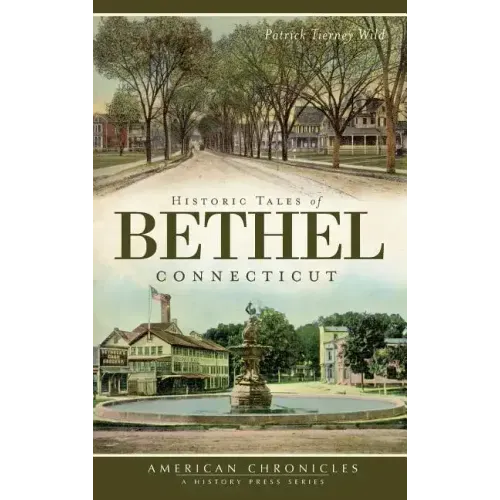 Historic Tales of Bethel, Connecticut