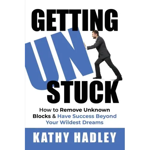Getting UnStuck: How to Remove Unknown Blocks & Have Success Beyond Your Wildest Dreams