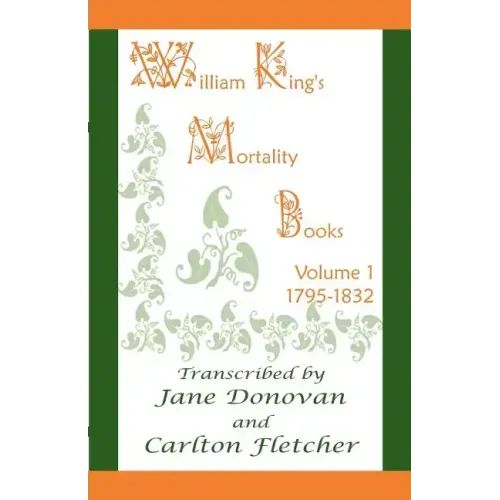 William King's Mortality Books: Volume 1, 1795-1832