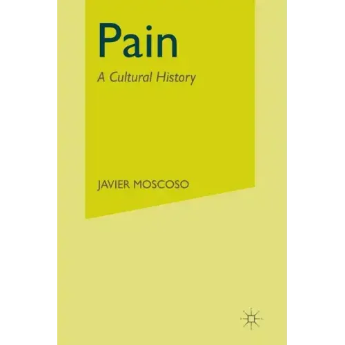 Pain: A Cultural History
