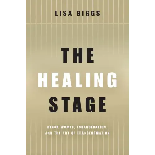 The Healing Stage: Black Women, Incarceration, and the Art of Transformation