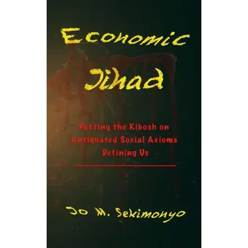 Economic Jihad: Putting the Kibosh on Antiquated Social Axioms Defining Us