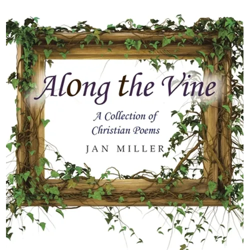 Along the Vine: A Collection of Christian Poems