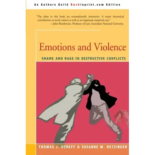 Emotions and Violence: Shame and Rage in Destructive Conflicts