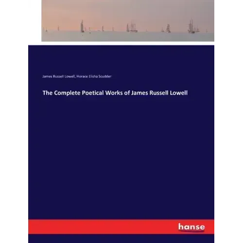 The Complete Poetical Works of James Russell Lowell
