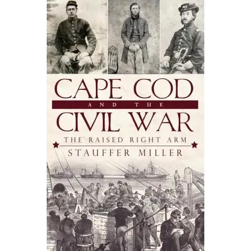 Cape Cod and the Civil War: The Raised Right Arm