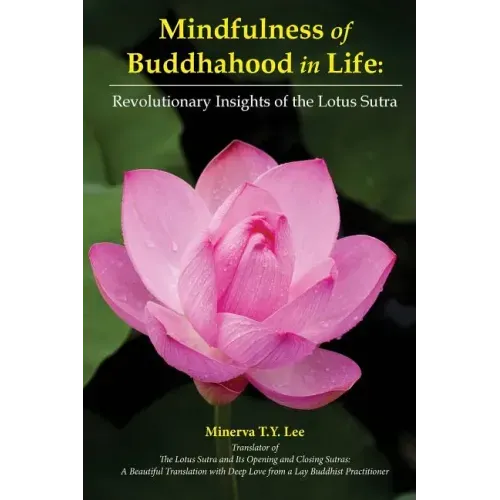 Mindfulness of Buddhahood in Life: Revolutionary Insights of the Lotus Sutra