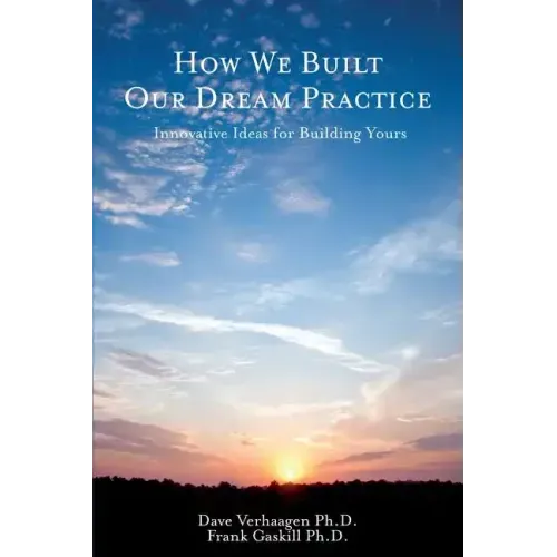 How We Built Our Dream Practice: Innovative Ideas for Building Yours