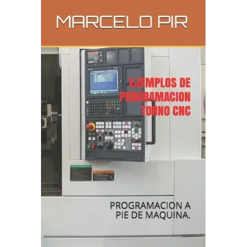 Ejemplos de Programacion Torno Cnc: Programacion a Pie de Maquina.
