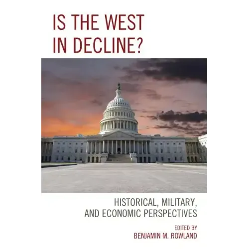 Is the West in Decline?: Historical, Military, and Economic Perspectives