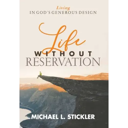Life Without Reservation: Living in God's Generous Design