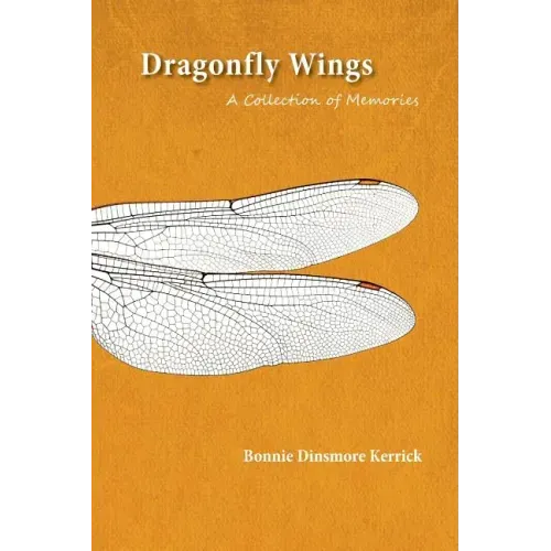 Dragonfly Wings: A Collection of Memories