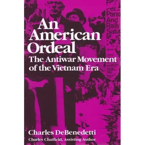 American Ordeal: The Antiwar Movement of the Vietnam Era