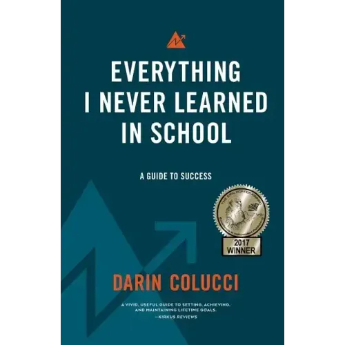 Everything I Never Learned in School: A Guide to Success