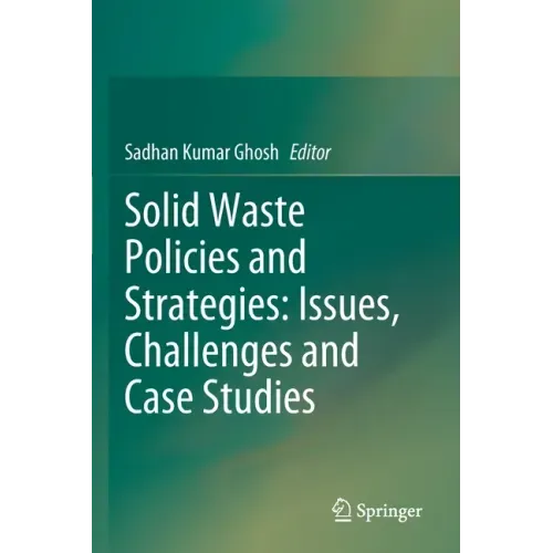 Solid Waste Policies and Strategies: Issues, Challenges and Case Studies