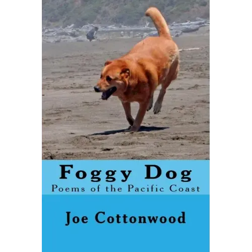 Foggy Dog: Poems of the Pacific Coast