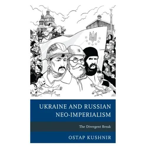 Ukraine and Russian Neo-Imperialism: The Divergent Break
