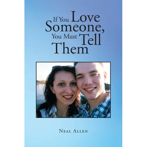 If You Love Someone, You Must Tell Them