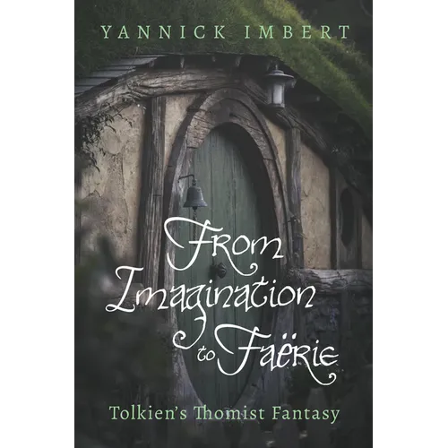 From Imagination to Faërie: Tolkien's Thomist Fantasy
