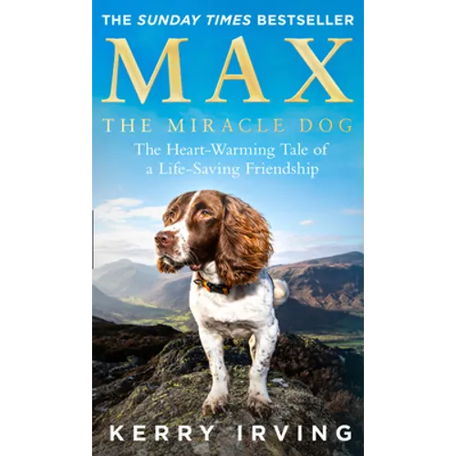 Max the Miracle Dog: The Heart-Warming Tale of a Life-Saving Friendship