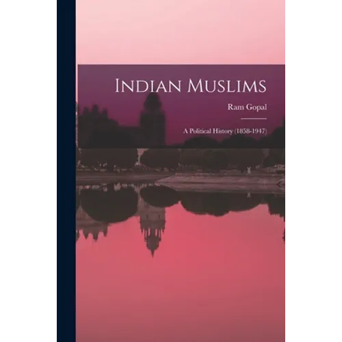 Indian Muslims: a Political History (1858-1947)