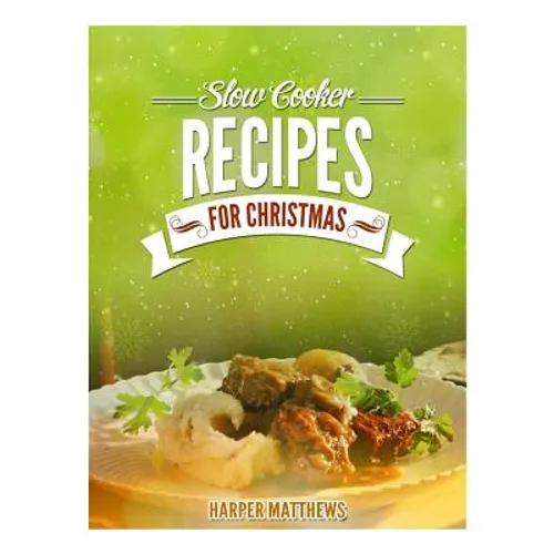 Slow Cooker Recipes for Christmas