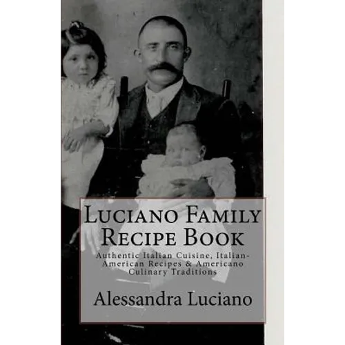 Luciano Family Recipe Book: Authentic Italian Family Recipes